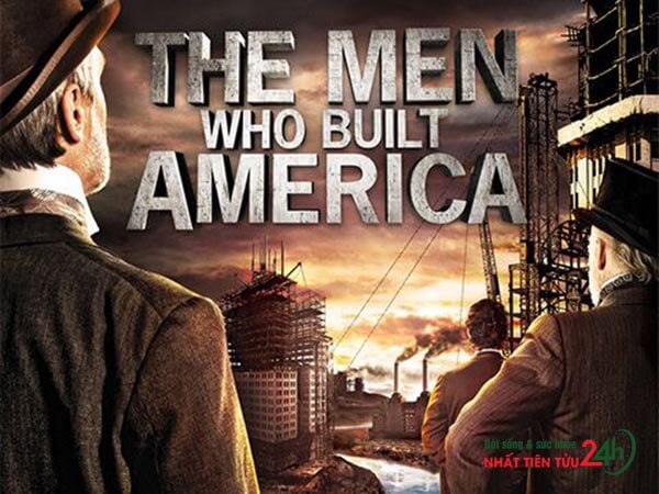 Đại tư bản – The Men Who Built America (2012)