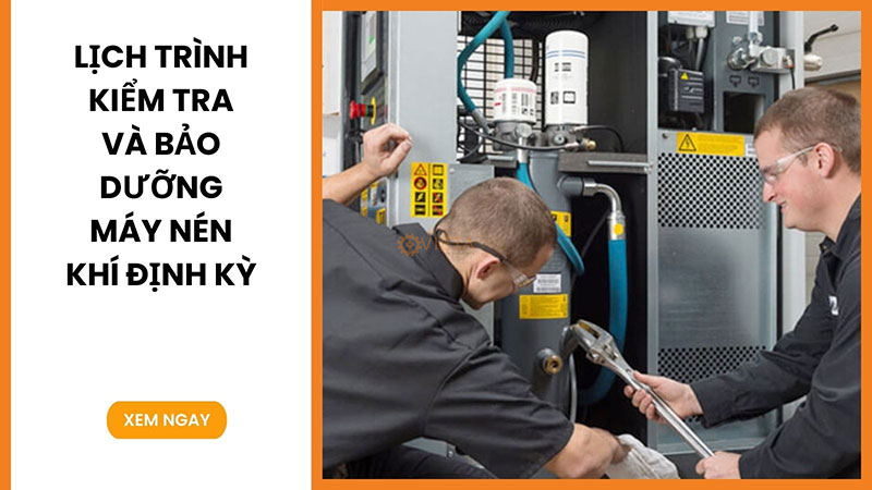 Máy nén khí là gì? Kiến thức cơ bản cho người mới bắt đầu 26 Bảo dưỡng máy nén khí định kỳ