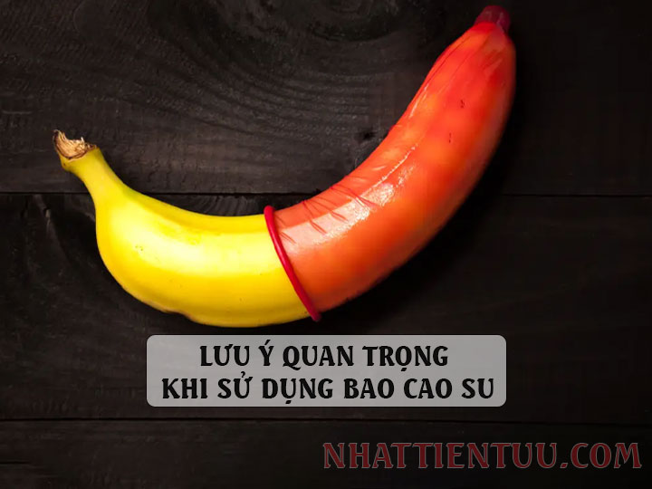 lưu ý quan trọng khi sử dụng bao cao su